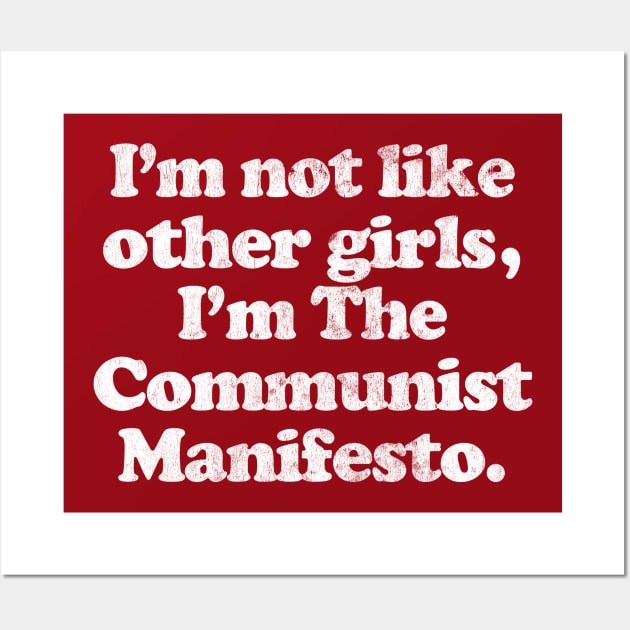 I'm Not Like Other Girls I'm The Communist Manifesto Wall Art by DankFutura